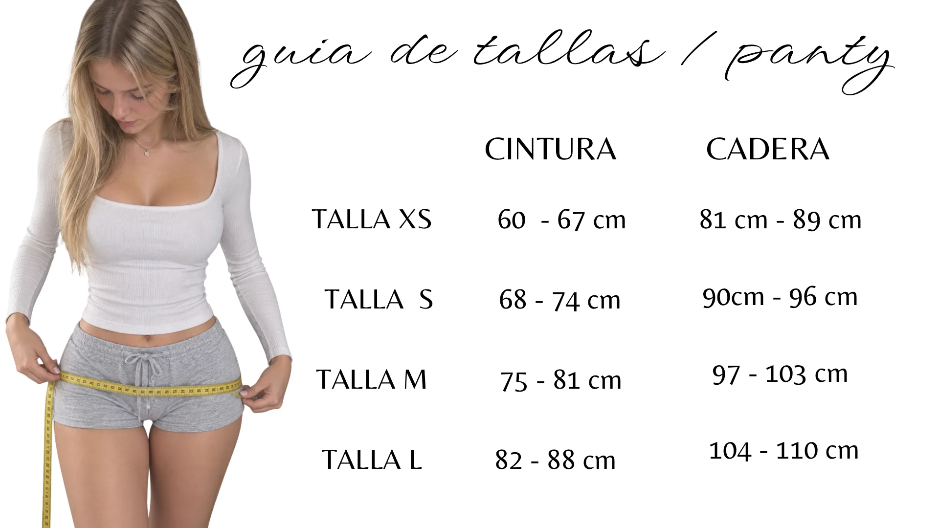 Guía de tallas para panty — Talla S: cintura 68-74cm, cadera 90-96cm. Talla M: cintura 75-81cm, cadera 97-103cm. Talla L: cintura 82-88cm, cadera 104-110cm.